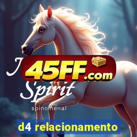 d4 relacionamento